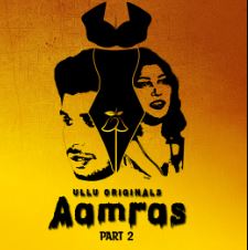 Aamras Part 2 2023 Ullu Web Series Download 480p 720p 1080p FilmyHit FilmyHit