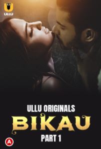Bikau Part 1 2023 Ullu Hindi Web Series Download 480p 720p 1080p FilmyHit