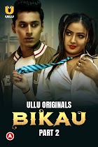 Bikau Part 2 2023 Ullu Hindi Web Series Download 480p 720p 1080p FilmyHit