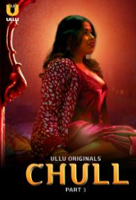 Chull Part 3 2023 Ullu Hindi Web Series Download 480p 720p 1080p FilmyHit
