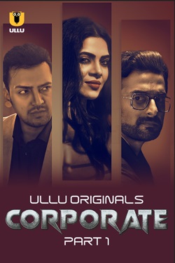 Corporate Part 1 Ullu Hindi Web Series Download 480p 720p 1080p FilmyHit FilmyHit FilmyHit