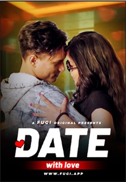 Date With Love 2024 Fugi Short S01 E01 Web Series Download 480p 720p 1080p FilmyHit