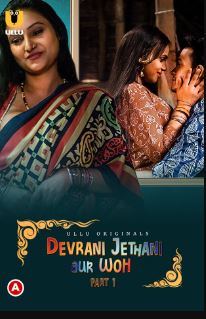 Devrani Jethani Aur Woh Part 1 2023 Hindi Ullu Web Series Download 480p 720p 1080p FilmyHit FilmyHit