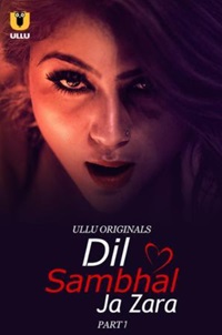 Dil Sambhal Ja Zara Part 1 2024 Hindi Ullu Series Download 480p 720p 1080p FilmyHit