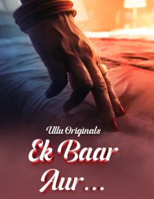Ek Baar Aur Part 01 2024 Ullu Web Series 480p 720p 1080p Download FilmyHit