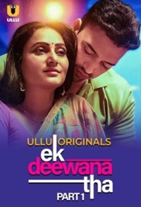 Ek Deewana Tha Part 1 2024 Ullu Series Download 480p 720p 1080p FilmyHit