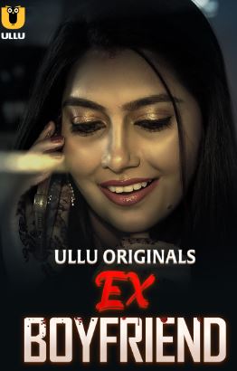 Ex Boyfriend 2024 Ullu Season Episode 1 Hindi Web Series Download FilmyHit FilmyHit