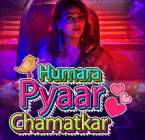 Humara Pyaar Chamatkar 2021 Kokku Web Series Download FilmyHit