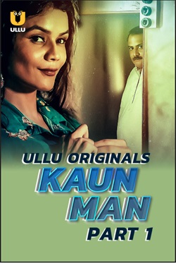 Kaun Man Part 1 2024 Ullu Hindi Web Series Download 480p 720p 1080p FilmyHit