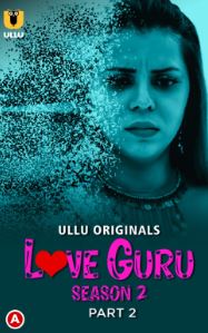 Love Guru Season 2 Part 2 2023 Hindi Ullu Web Series Download FilmyHit