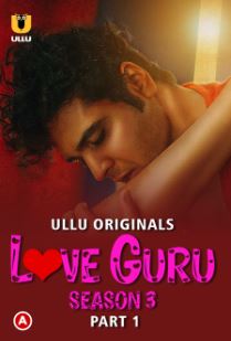 Love Guru Season 3 Part 1 2023 Ullu Hindi Web Series Download 480p 720p 1080p FilmyHit