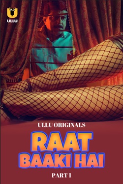 Raat Baaki Hai Part 1 Ullu Hindi Web Series Download 480p 720p 1080p FilmyHit