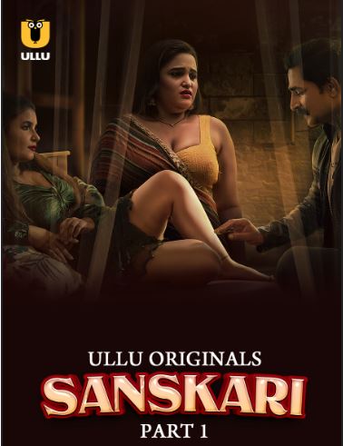 Sanskari Part 1 FilmyHit 2023 Ullu Hindi Web Series Download 480p 720p 1080p FilmyHit