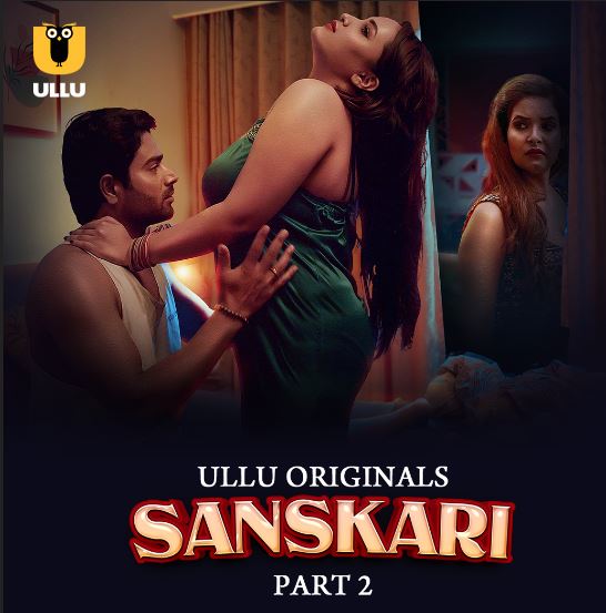 Sanskari Part 2 FilmyHit 2023 Ullu Hindi Web Series Download 480p 720p 1080p FilmyHit
