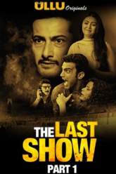 The Last Show Part 1 2021 Ullu Web Series Download FilmyHit