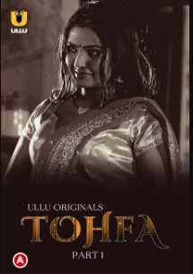 Tohfa Part 1 2023 Hindi Ullu Web Series Download 480p 720p 1080p FilmyHit