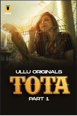 Tota Part 1 2024 Ullu Hindi Web Series Download 480p 720p 1080p FilmyHit FilmyHit FilmyHit